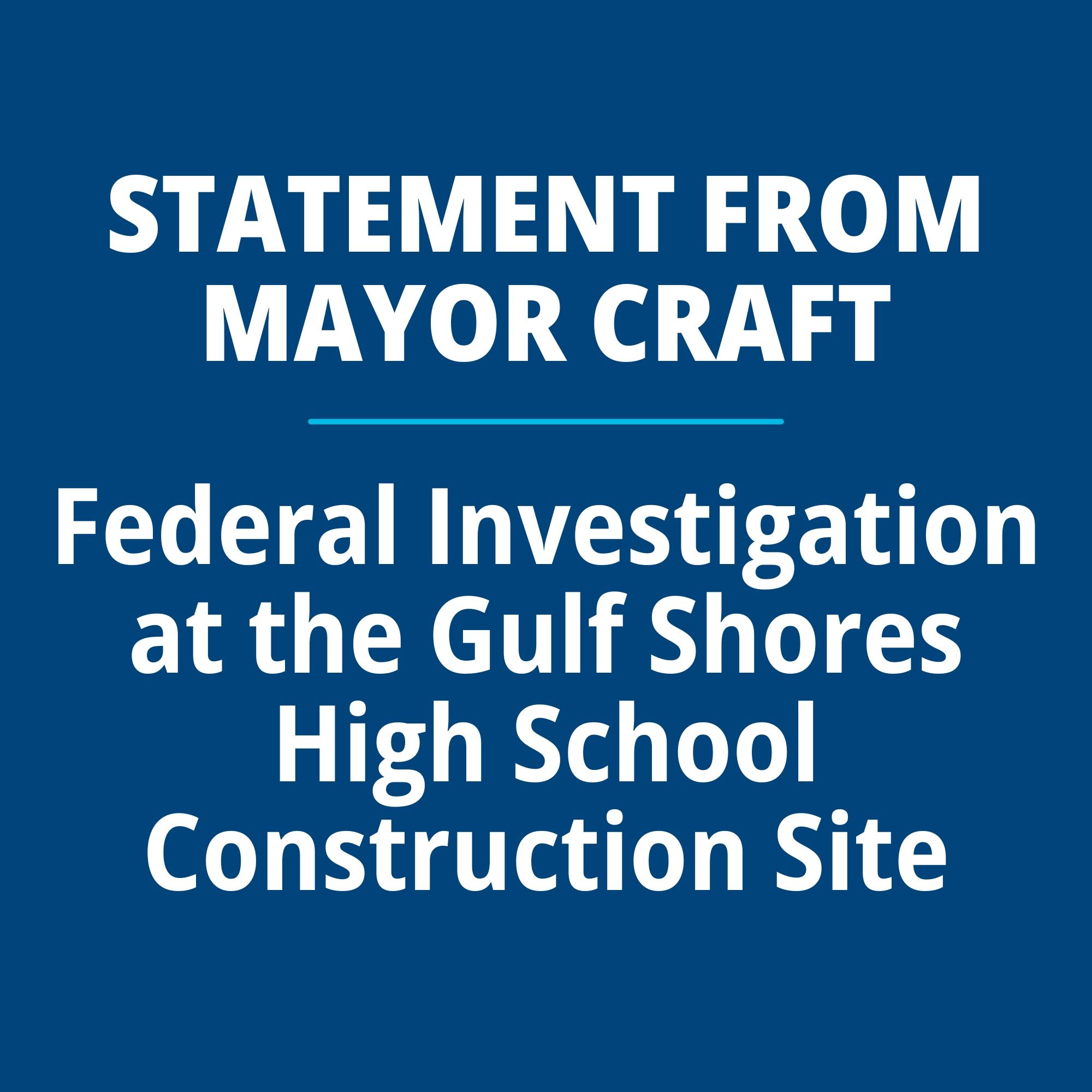 Statement from Mayor Craft on Federal Investigation at the Gulf Shores High School Construction Site